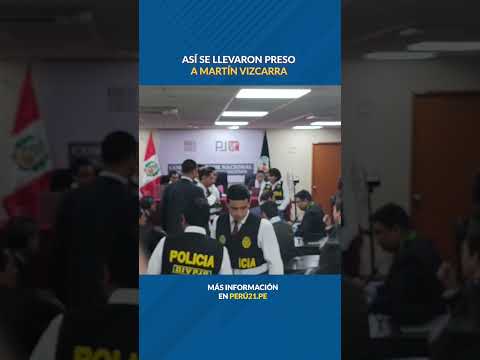 Así se llevaron PRESO A MARTÍN VIZCARRA