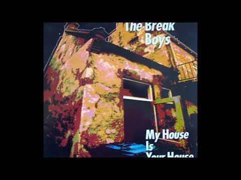 The Break Boys - My house is your house (And Your House Is Mine)