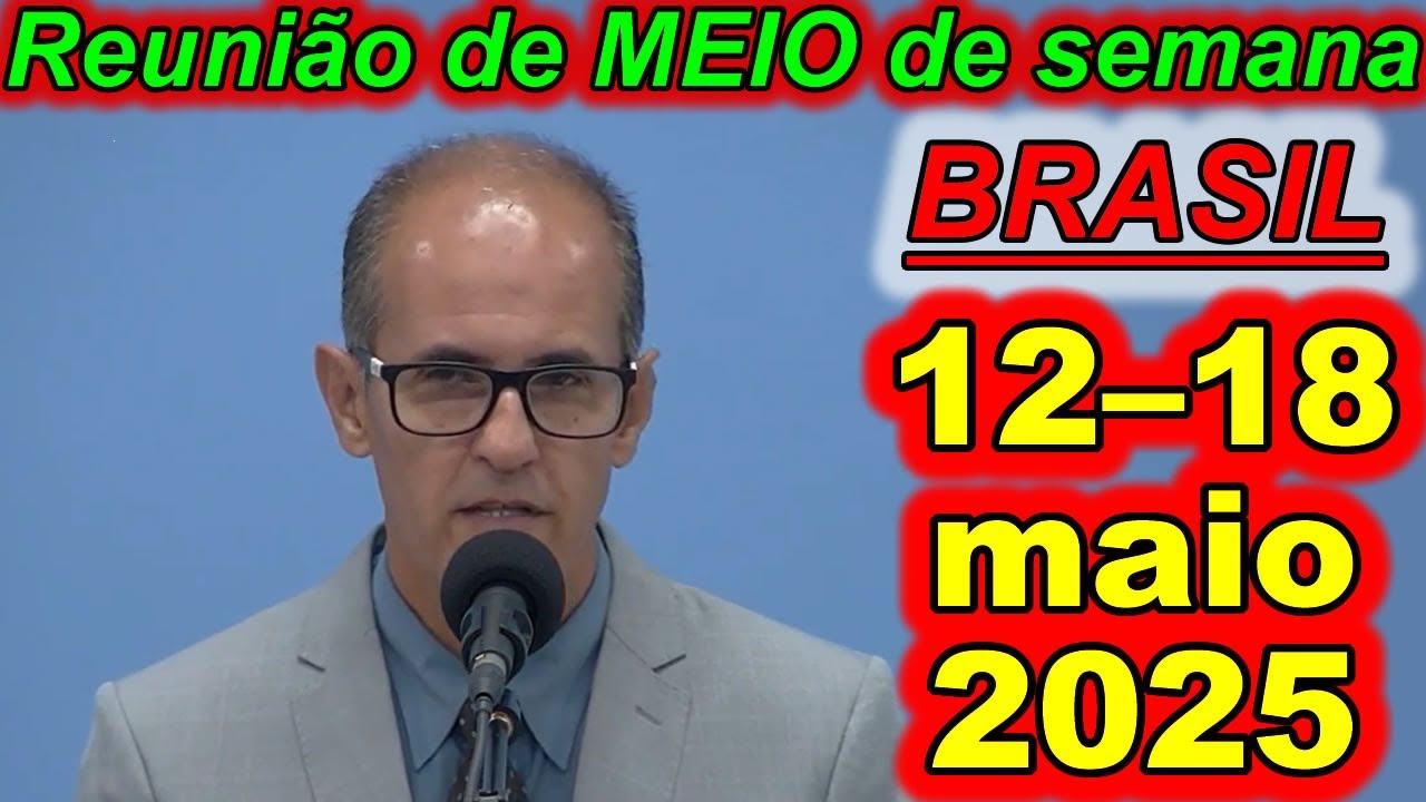 Reunião de meio semana jw 12 – 18 de maio 2025 Portugues Brasil