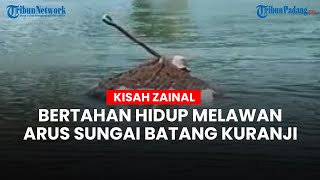 Kisah Zainal, Bertahan Hidup di Derasnya Arus Sungai Batang Kuranji