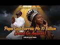 Papa God Borrow Me 10 Billion Devil Go Answer Rue Young Ft Papa Don Official Lyric Video