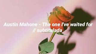 Austin Mahone - The one I&#39;ve waited for // Sub español