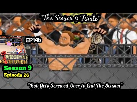 Wrestling Revolution - E146 - S9 E26 - Bob Gets Screwed Over to End the Season - The Season 9 Finale