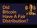 Did Bitcoin Have A Fair Distribution?
