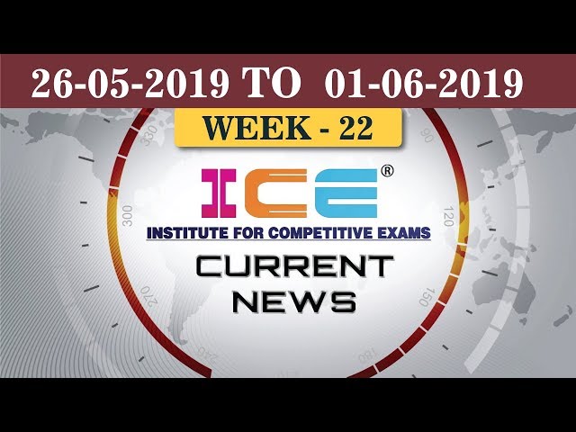 ICE Current News (26th May TO 1st June 2019)