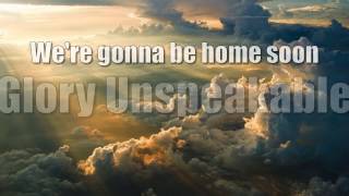 Glory Unspeakable - Big Daddy Weave w/lyrics