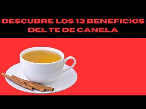 Descubre los 13 Sorprendentes Beneficios del Té de Canela ¡No te los Pierdas!