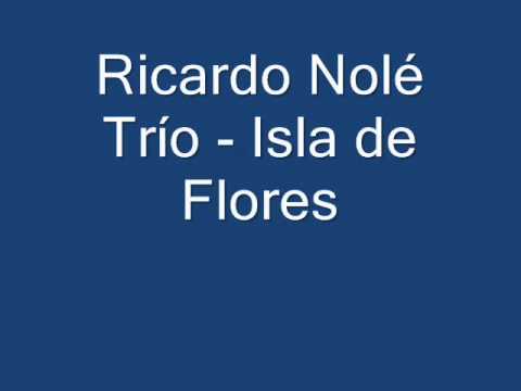 Ricardo Nolé Trío - Isla de Flores