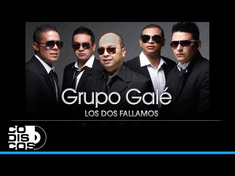 Los Dos Fallamos, Grupo Galé - Audio
