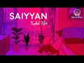 Saiyyan Kailash Kher Paresh Kamath Naresh Kamath Slowed Reverb Music Vibes
