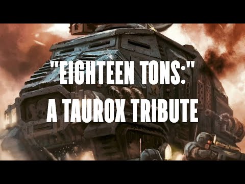 Eighteen Tons: A Taurox Tribute
