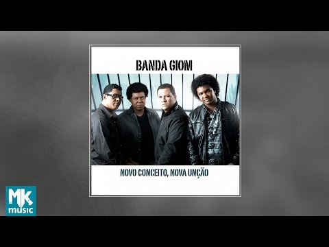 Banda Giom - Novo Conceito, Nova Unção (CD COMPLETO)