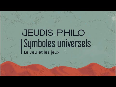 Symboles universels - Le Jeu et les jeux - Jeudis Philo