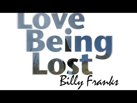 'Love Being Lost' - Billy Franks