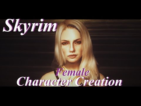 Skyrim Character Creation  Let's create a realistic female character easily