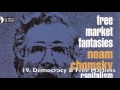 Noam Chomsky - Free Market Fantasies - Capitalism In The Real World