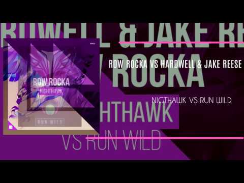 Row Rocka Vs Hardwell & Jake Reese Nigthawk Vs Run Wild (Xeranown Mashup)
