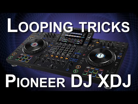 Pioneer DJ looping tricks -  XDJ AZ and CDJ nexus looping