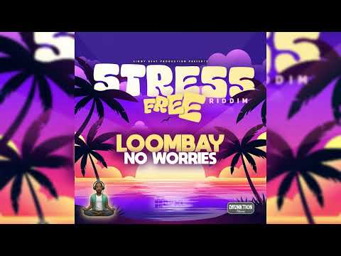 LOOMBAY - NO WORRIES   (Vincy soca 2024) stress free riddim