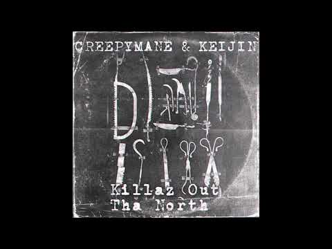 KEIJIN - KILLAZ OUT THA NORTH W/ CREEPYMANE