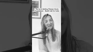 The Ice Is Getting Thinner (Scots Translation) - Death Cab For Cutie