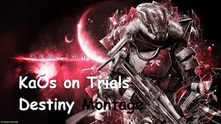 KaOs on Trials -Destiny Montage-