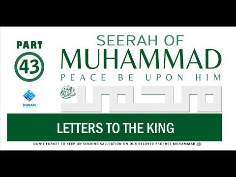 Part 43  | Life (Seerah) of Prophet Muhammad ﷺ - Letters To The King  | Abubakr Diwan | 2021