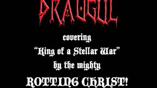 Draugûl - King of a Stellar War (Rotting Christ cover)