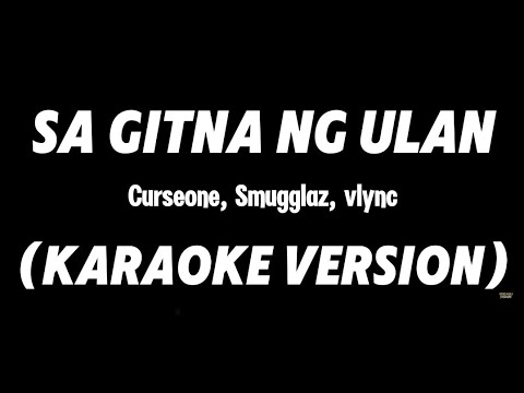 SA GITNA NG ULAN - Curseone Ft Smugglaz and Vlync (KARAOKE VERSION By Louyd Valleras)