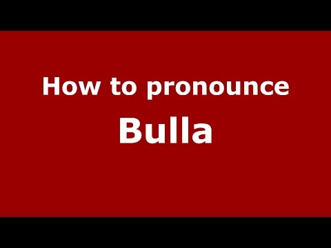 How to pronounce Bulla