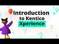 Introduction To Kentico Xperience Kentico S Digital Experience Platform