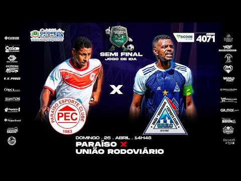 PARAÍSO X UNIÃO RODOVIÁRIO - CAMPEONATO REGIONAL SICOOB AC CREDI 2026 - SEMIFINAL - JOGO DE IDA