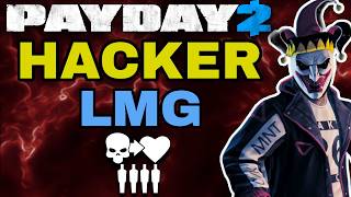 PAYDAY 2 - Hacker LMG TEAM BUILD for DSOD Difficulty