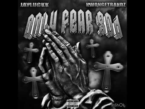 Only fear god feat. JayLuckk