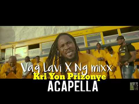 Vag Lavi X Ng mixx - Kri Yon Prizonye / Acapella