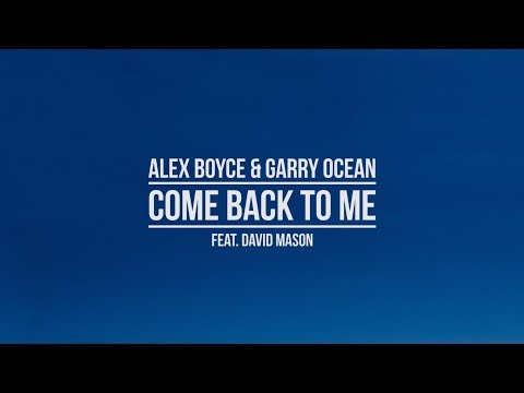 Alex Boyce & Garry Ocean feat. David Mason - Come Back To Me
