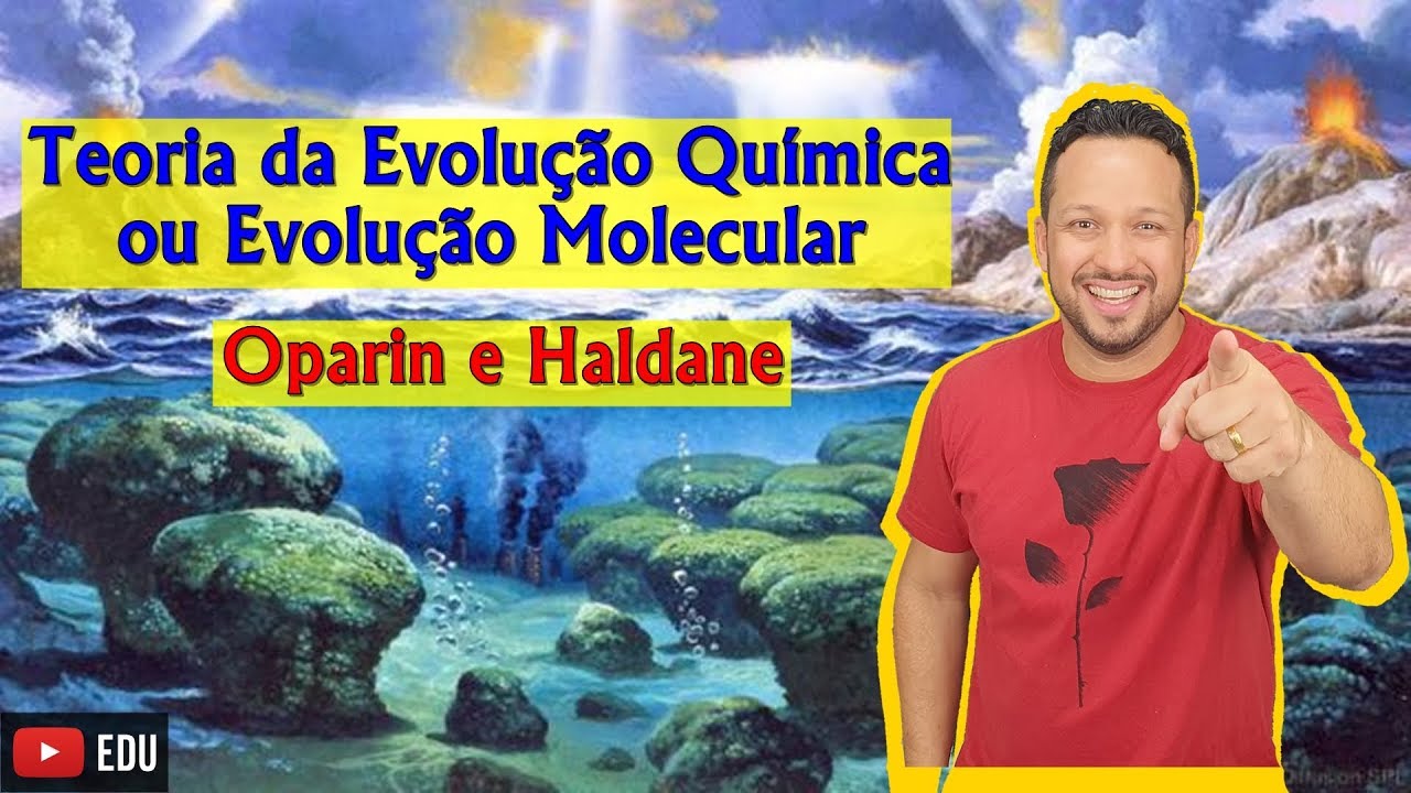 Teoria da Evolução Química ou Evolução molecular - Oparin e Haldane - Origem da Vida
