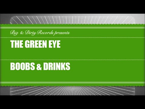 The Green Eye - Boobs and Drinks (Club Mix) [Big & Dirty Records]