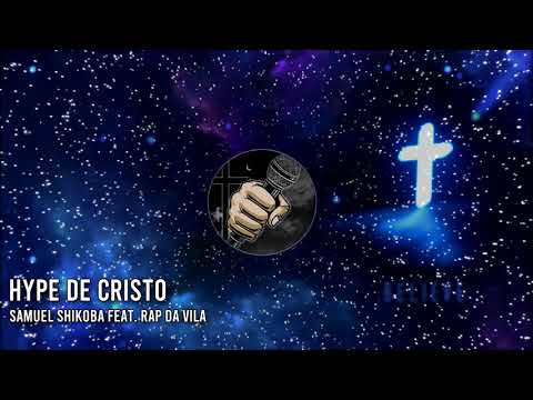 Hype De Cristo - Samuel Shikoba feat. Rap da Vila | RAP GOSPEL TV