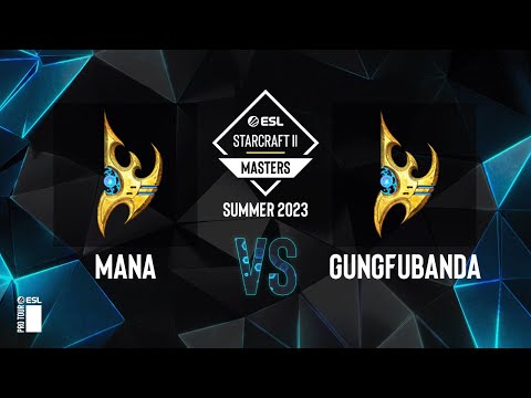 SC2 - MaNa vs. GunGFuBanDa - ESL SC2 Masters: Summer 2023 Europe Regionals - Swiss Round 3