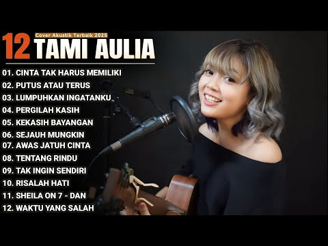 Tami Aulia Full Album - Cinta Tak Harus Memiliki | Lagu Galau Viral Tiktok 2025