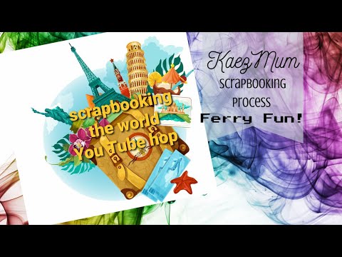 Scrapbook the World Youtube Hop: Ferry Fun! [Scrapbook Process][12x12 layout][Travel theme]