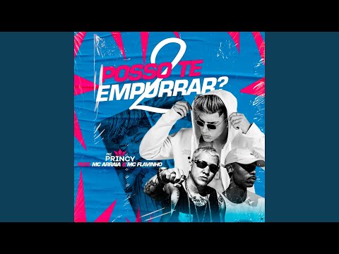 Posso Te Empurrar 2 (feat. MC Flavinho & MC Arraia)