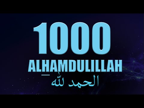 Alhamdulillah 1000 times ZIKR