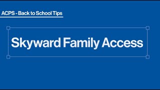 ACPS Back to School Tips - Skyward Family Access