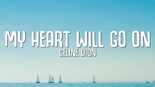 Celine Dion - My Heart Will Go On (Lyrics)