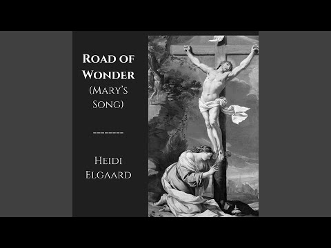Road of Wonder (Mary's Song) Music Video by Heidi Elgaard