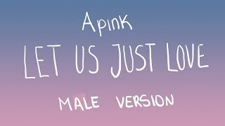 [MALE VERSION] Apink - Let us just love