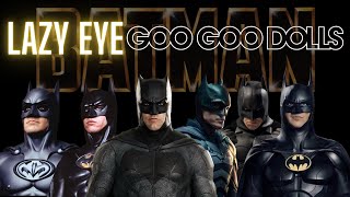 Batman Tribute: Lazy Eye - Goo Goo Dolls
