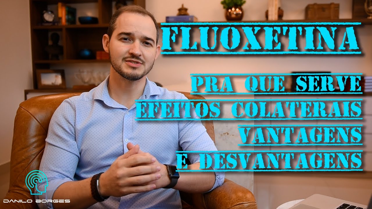 Fluoxetina: pra que serve, efeitos colaterais, vantagens e desvantagens
